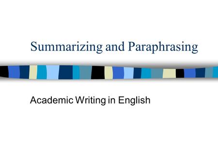 Summarizing and Paraphrasing Academic Writing in English.