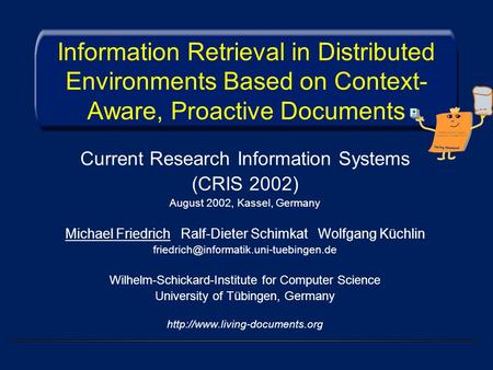 Information Retrieval in Distributed Environments Based on Context- Aware, Proactive Documents Current Research Information Systems (CRIS 2002) August.