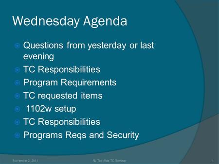 Wednesday Agenda  Questions from yesterday or last evening  TC Responsibilities  Program Requirements  TC requested items  1102w setup  TC Responsibilities.