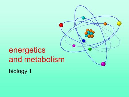 Energetics and metabolism biology 1. The chemistry of life is organized into metabolic pathways Organisms transform energy The energy of transformation.