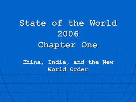 State of the World 2006 Chapter One China, India, and the New World Order.
