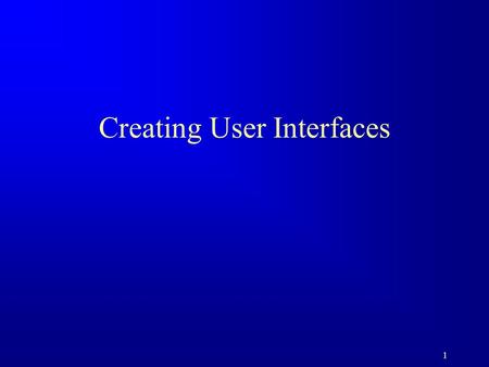 1 Creating User Interfaces. 2 Motivations A graphical user interface (GUI) makes a system user-friendly and easy to use. Creating a GUI requires creativity.