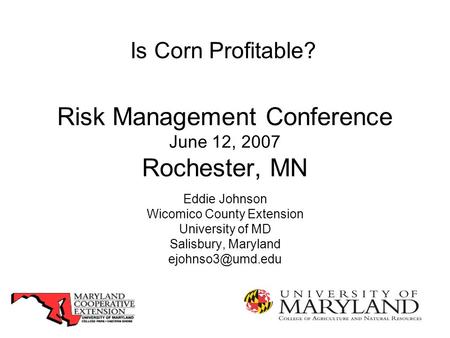 Risk Management Conference June 12, 2007 Rochester, MN Eddie Johnson Wicomico County Extension University of MD Salisbury, Maryland Is.