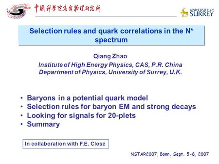 Qiang Zhao Institute of High Energy Physics, CAS, P.R. China Department of Physics, University of Surrey, U.K. Baryons in a potential quark model Selection.