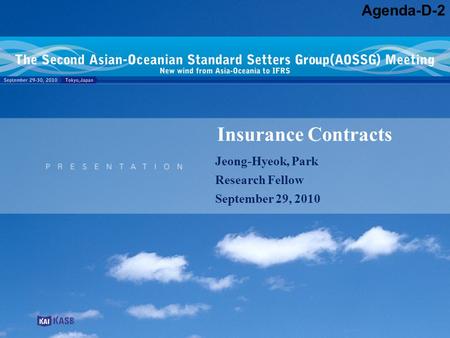 Insurance Contracts Jeong-Hyeok, Park Research Fellow September 29, 2010 Agenda-D-2.