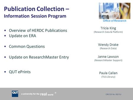 CRICOS No. 00213J a university for the world real R Office of Research Publication Collection – Information Session Program Overview of HERDC Publications.