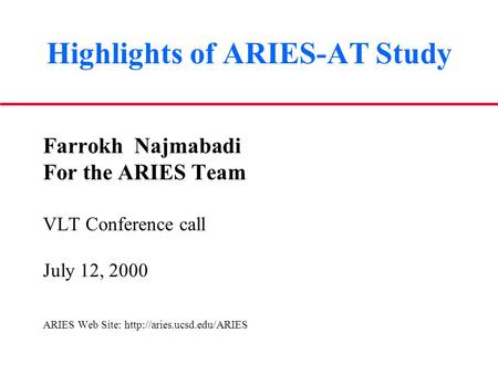 Highlights of ARIES-AT Study Farrokh Najmabadi For the ARIES Team VLT Conference call July 12, 2000 ARIES Web Site: