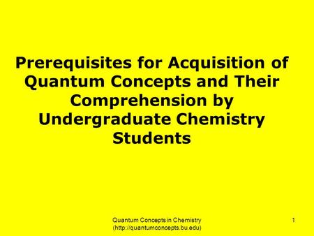 Quantum Concepts in Chemistry (http://quantumconcepts.bu.edu) 1 Prerequisites for Acquisition of Quantum Concepts and Their Comprehension by Undergraduate.