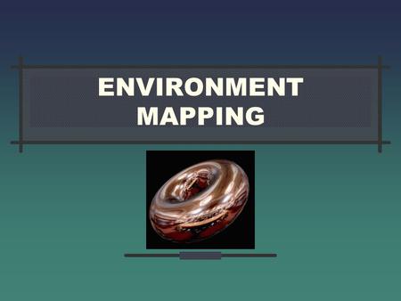 ENVIRONMENT MAPPING. Kriglstein, WallnerEnvironment mapping2 INTRODUCTION What is environment mapping? Parameterization Prefiltering & Phong Model Fresnel.