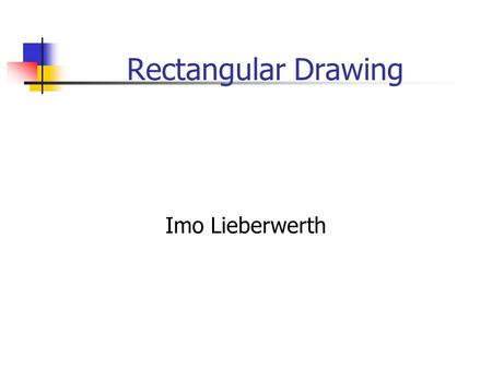 Rectangular Drawing Imo Lieberwerth. Content Introduction Rectangular Drawing and Matching Thomassen’s Theorem Rectangular drawing algorithm Advanced.
