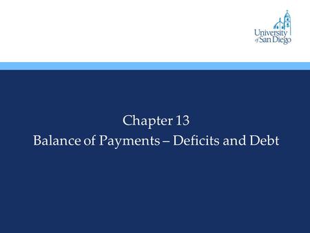 Chapter 13 Balance of Payments – Deficits and Debt.