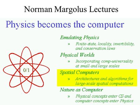 Norman Margolus Lectures. LGA = lattice gas Margolus.