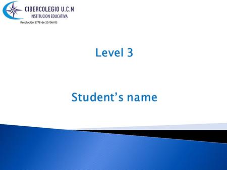 Level 3 Student’s name. See how to make sentences in future temse:  See how to make.