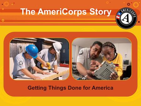 Getting Things Done for America The AmeriCorps Story.
