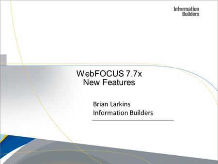 WebFOCUS 7.7x New Features