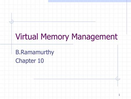 1 Virtual Memory Management B.Ramamurthy Chapter 10.