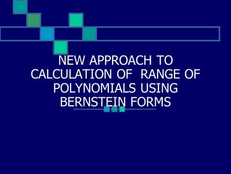 NEW APPROACH TO CALCULATION OF RANGE OF POLYNOMIALS USING BERNSTEIN FORMS.