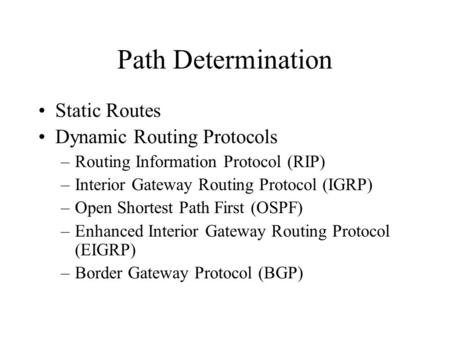 Path Determination Static Routes Dynamic Routing Protocols