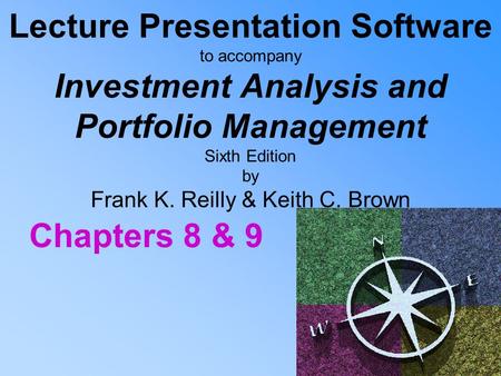 Lecture Presentation Software to accompany Investment Analysis and Portfolio Management Sixth Edition by Frank K. Reilly & Keith C. Brown Chapters 8 &