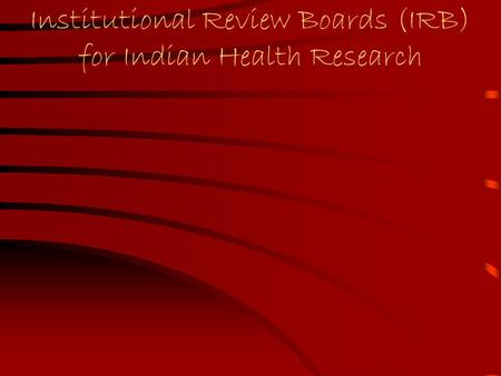 Institutional Review Boards (IRB) for Indian Health Research.