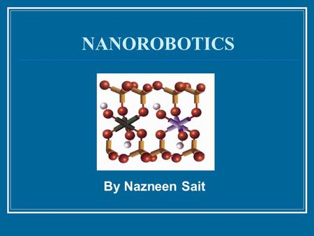 NANOROBOTICS By Nazneen Sait.