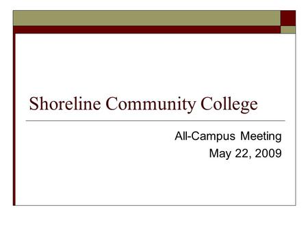 Shoreline Community College All-Campus Meeting May 22, 2009.