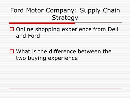 Ford Motor Company: Supply Chain Strategy