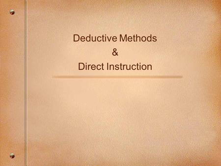 Deductive Methods & Direct Instruction