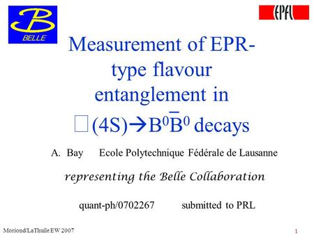 1 Measurement of EPR- type flavour entanglement in  (4S)  B 0 B 0 decays _ A.Bay Ecole Polytechnique Fédérale de Lausanne representing the Belle Collaboration.