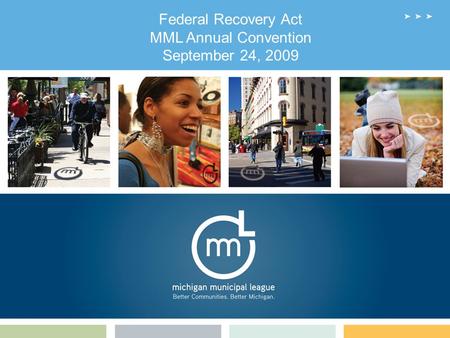 Federal Recovery Act MML Annual Convention September 24, 2009.