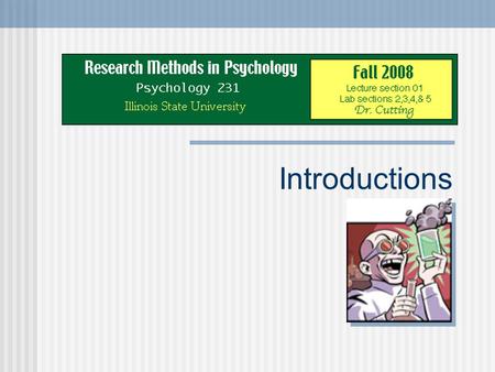Introductions. Your syllabus It is on-line. Write down the following address (in a couple of places) and bookmark it. Blackboard (https://blackboard.ilstu.edu,