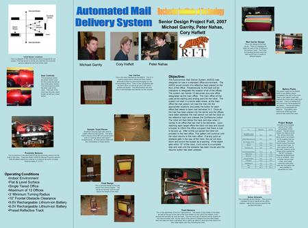 Senior Design Project Fall, 2007 Michael Garrity, Peter Nahas, Cory Haflett Objective: The Autonomous Mail Deliver System (AMDS) was designed for use in.