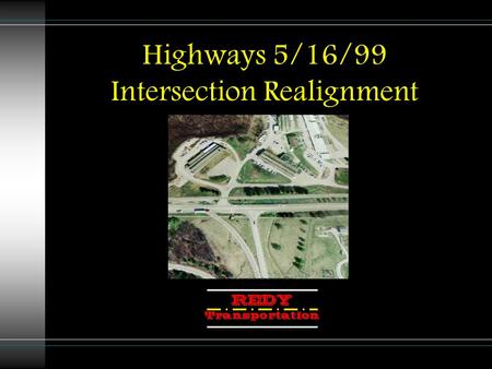 Highways 5/16/99 Intersection Realignment. Project Team Lindsey Thomann- Project Manager Jessica Young- Project Engineer Erik Dolmseth- Project Engineer/Client.