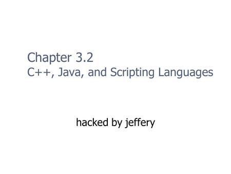 Chapter 3.2 C++, Java, and Scripting Languages hacked by jeffery.
