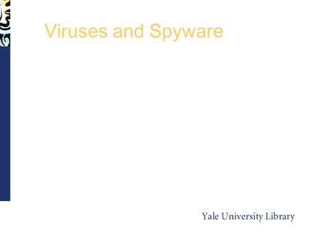 Viruses and Spyware. What is a Virus? A virus can be defined as a computer program that can reproduce by changing other programs to include a copy of.