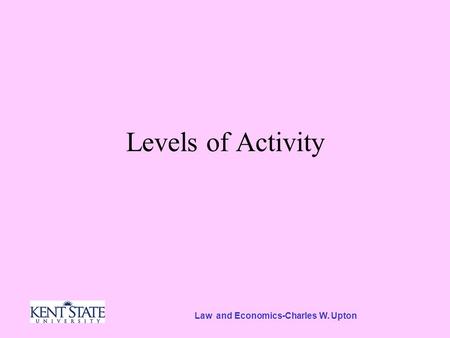 Law and Economics-Charles W. Upton Levels of Activity.