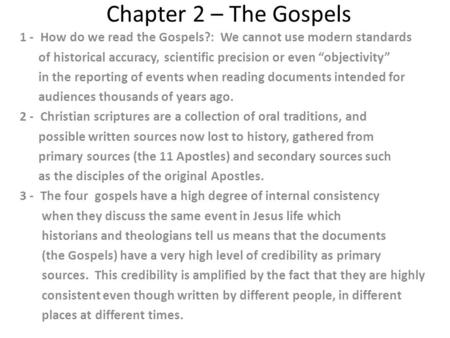 Chapter 2 – The Gospels 1 - How do we read the Gospels?: We cannot use modern standards of historical accuracy, scientific precision or even “objectivity”
