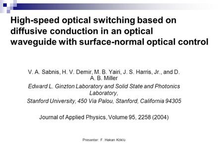 High-speed optical switching based on diffusive conduction in an optical waveguide with surface-normal optical control V. A. Sabnis, H. V. Demir, M. B.