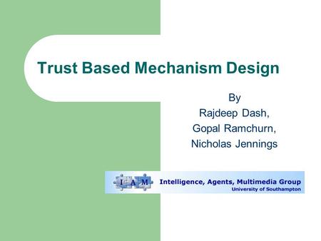Trust Based Mechanism Design By Rajdeep Dash, Gopal Ramchurn, Nicholas Jennings.