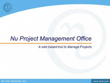 Nu Project Management Office A web based tool to Manage Projects.