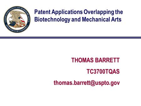 Patent Applications Overlapping the Biotechnology and Mechanical Arts THOMAS BARRETT