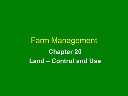 Farm Management Chapter 20 Land  Control and Use.