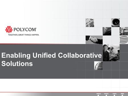 Enabling Unified Collaborative Solutions. Unified Communications is happening Unified Communications Integrated Communications.