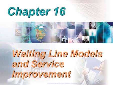 To Accompany Russell and Taylor, Operations Management, 4th Edition,  2003 Prentice-Hall, Inc. All rights reserved. Chapter 16 Waiting Line Models and.