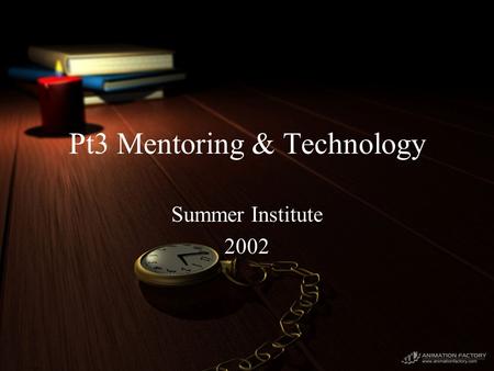 Pt3 Mentoring & Technology Summer Institute 2002.