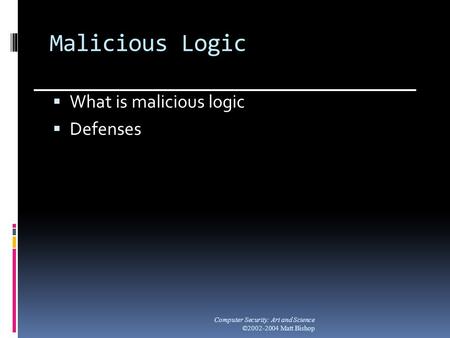 Malicious Logic What is malicious logic Defenses