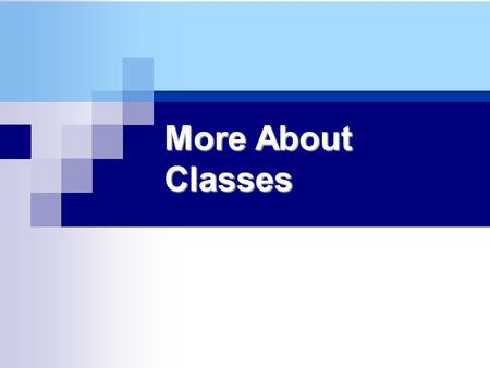 More About Classes. C++: Classes & Objects -2 2 Instance and Static Members Each instance of a class has its own copies of the class’s instance (member)