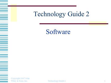 Copyright 2007 John Wiley & Sons, Inc. Technology Guide 21 Software.