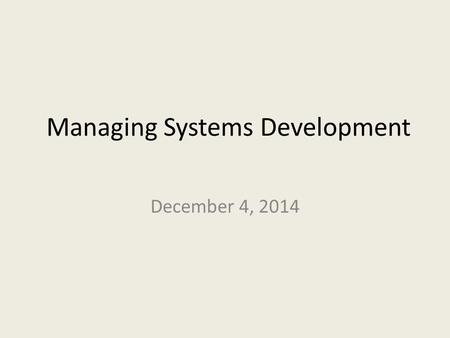Managing Systems Development December 4, 2014. Definitions Off-the-Shelf software – Standard (not custom) software applications that can be purchased.