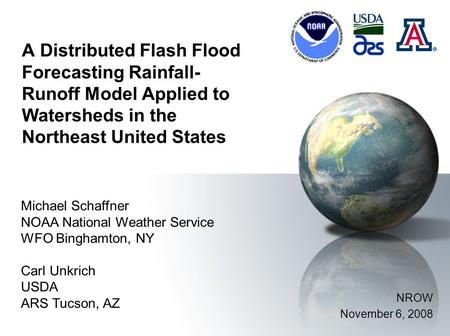 A Distributed Flash Flood Forecasting Rainfall- Runoff Model Applied to Watersheds in the Northeast United States Michael Schaffner NOAA National Weather.